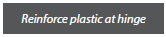 Words reinforce plastic at hinge